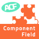 Advanced Custom Fields - Component Field Addon - WordPress / Add-ons