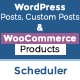 WordPress Posts & WooCommerce Products Scheduler / Restrict Access - WordPress / eCommerce / WooCommerce