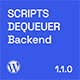 Scripts Dequeuer Backend - WordPress / Utilities
