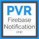 PVR Firebase Notification - PHP Scripts