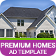 Real Estate | Premium Homes Banner (RE007) - HTML5 / Ad Templates