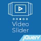 Video Slider - Responsive jQuery Slider for Youtube and Vimeo Videos - JavaScript / Sliders