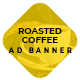 Roasted Coffee Ad Banners - HTML Ad Banner Template - HTML5 / Ad Templates