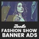 C06 - Fashion Show Banners GWD & PSD - HTML5 / Ad Templates
