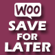WooCommerce Save for Later - WordPress / eCommerce / WooCommerce