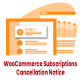 WooCommerce Subscriptions Cancellation Notice - WordPress