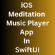 iOS Meditation Music Player App in SwiftUI - Mobile / iOS