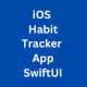 iOS Stylish Habit Tracker App Using SwiftUI - Mobile / iOS