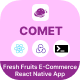Comet - E-Commerce App for Fresh Fruits | React Native | CLI 0.71.8 | Redux | Redux Thunk - Mobile