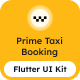 Prime Taxi Booking Flutter App UI Kit - Mobile / Flutter