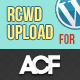 Rcwd Upload for Advanced Custom Fields - WordPress / Add-ons