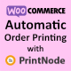 Automatic Order Printing for WooCommerce - ( PrintNode ) - WordPress / eCommerce / WooCommerce