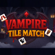 Vampire Tile Match - Puzzle Game - Construct 3 - C3P - HTML GAME - HTML5 / Games