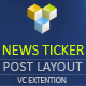 Post Layout : News Ticker for Visual Composer - WordPress / Add-ons